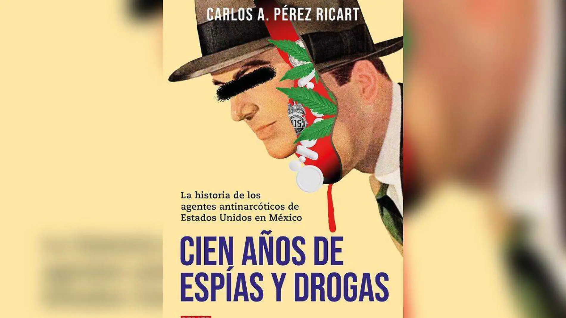 Cien años de espías y drogas La historia de los agentes antinarcóticos de EU en México (1)